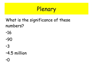Plenary What is the significance of these numbers? 16 90 3 4.5 million 0 