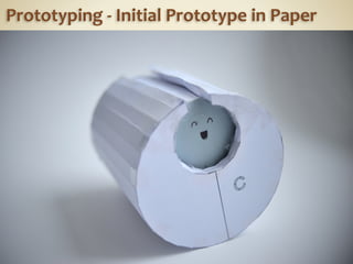 Prototyping	
  -­‐	
  Initial	
  Prototype	
  in	
  Paper
 