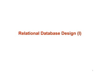 Relational Database Design (I)
1
 