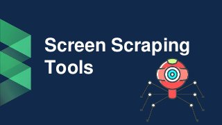 Screen Scraping
Tools
 