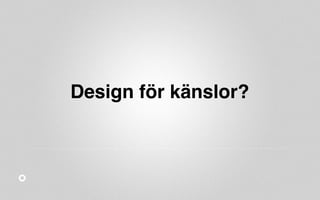 Design för känslor? 
 