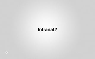 Intranät? 
 