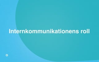 Internkommunikationens roll 
 
