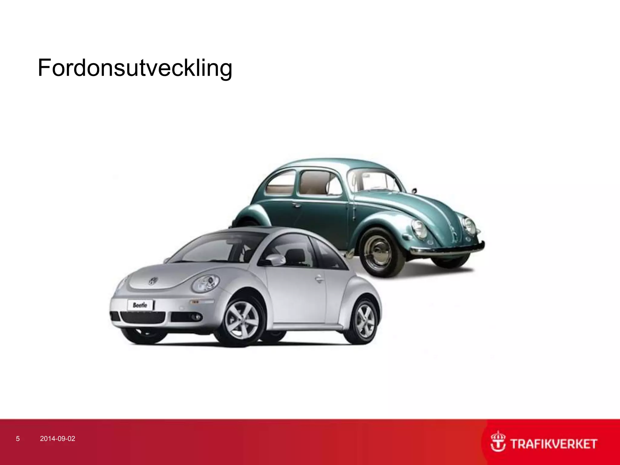 Fordonsutveckling 
5 2014-09-02 
 