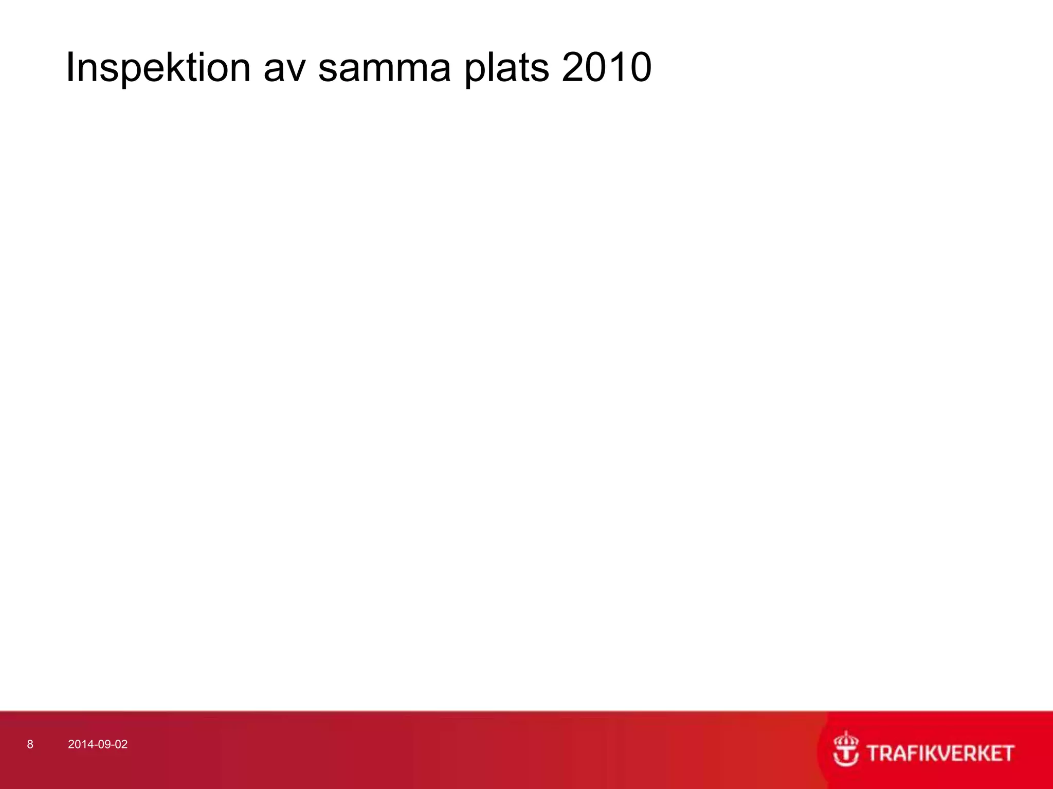 Inspektion av samma plats 2010 
8 2014-09-02 
 