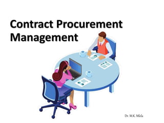 Contract Procurement
Management
Dr. M.K. Mlela
 