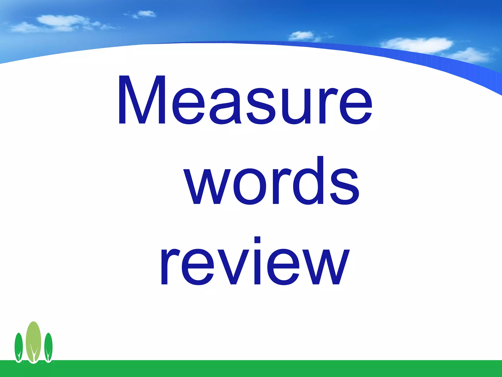 Measure
  words
 review
 
