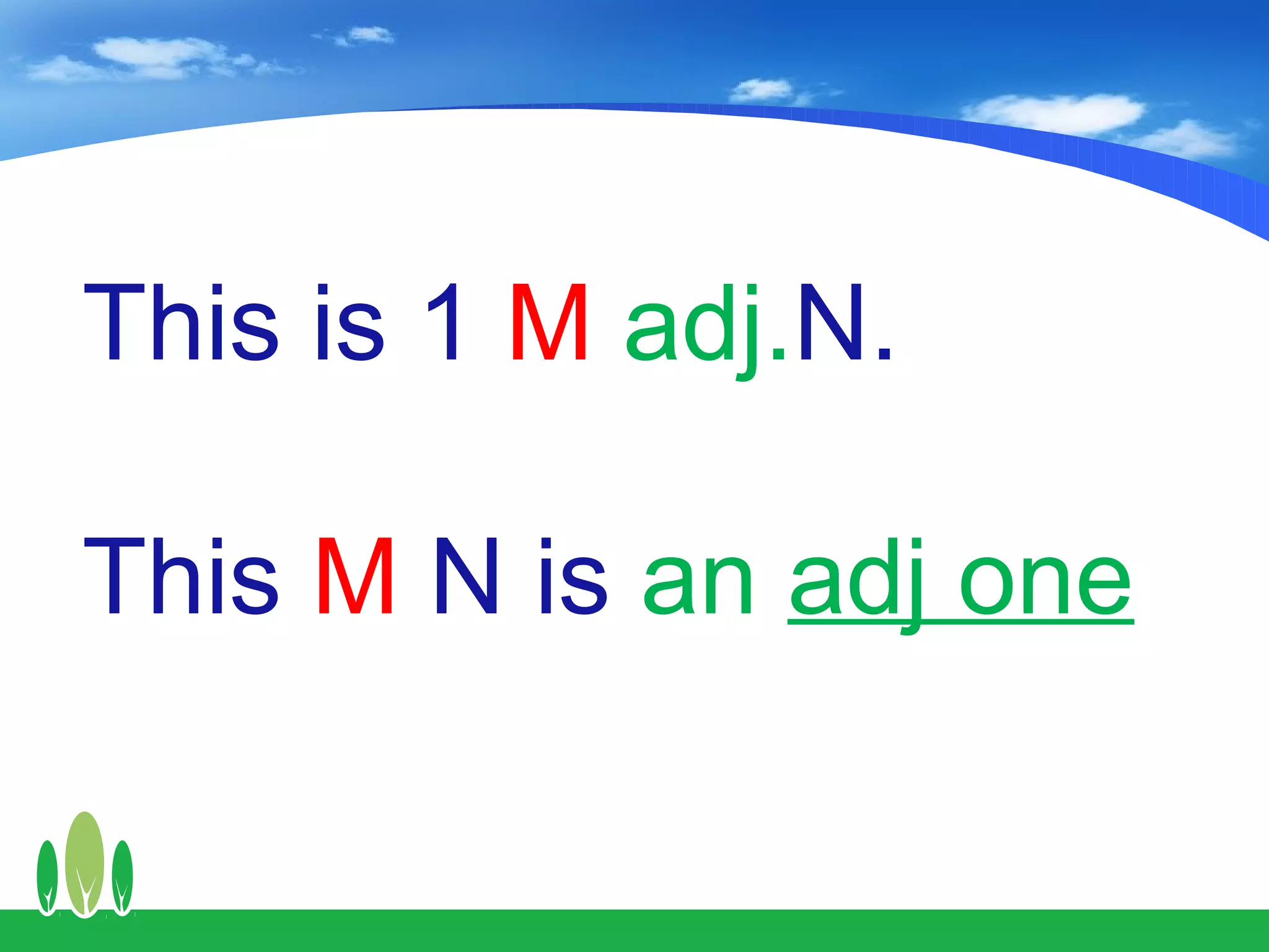 This is 1 M adj.N.

This M N is an adj one
 