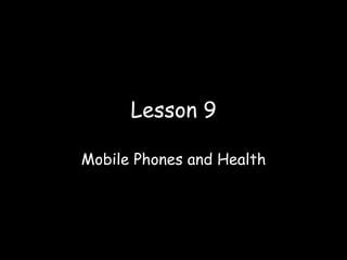 Lesson 9 Mobile Phones and Health 
