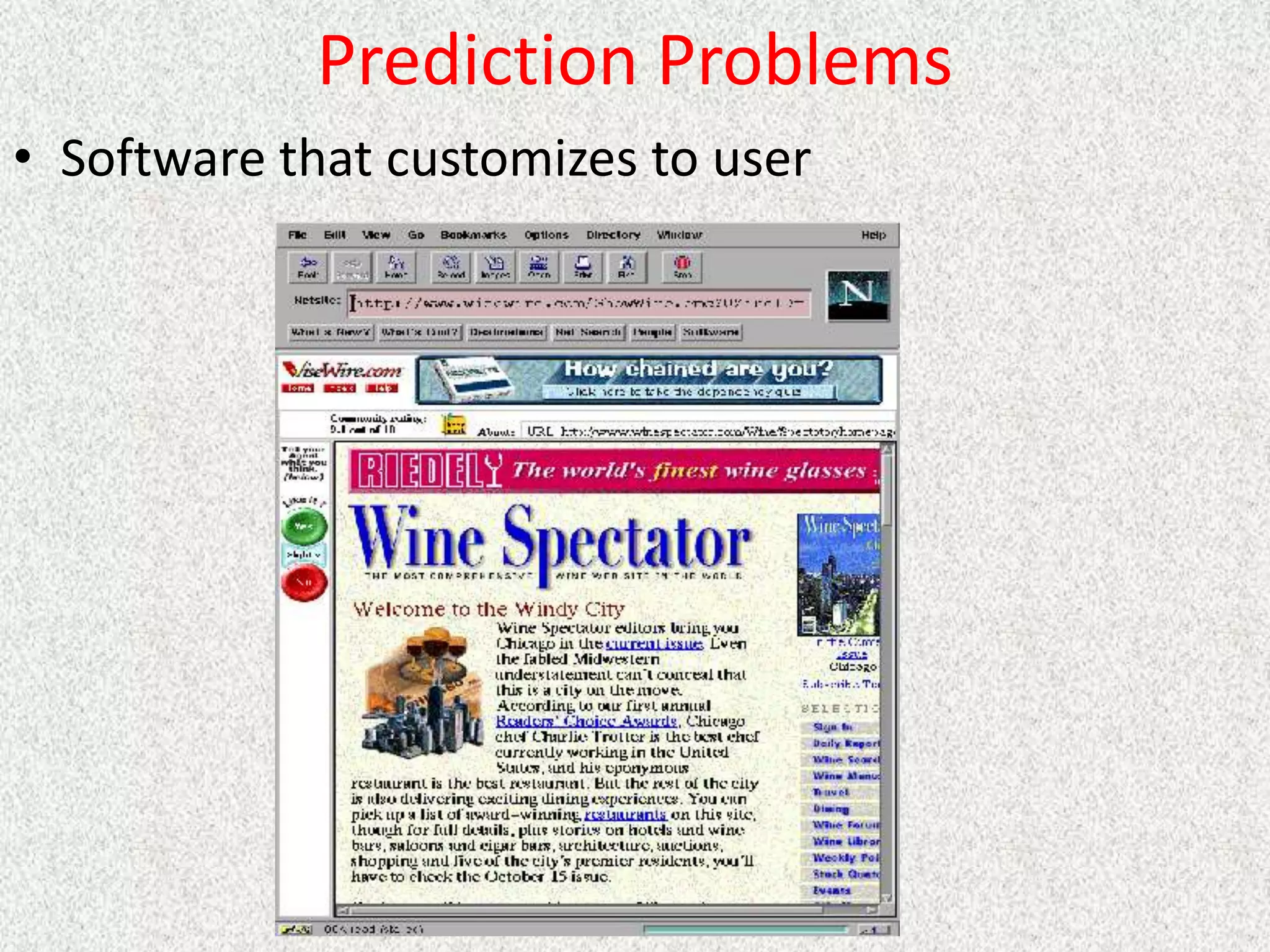 Prediction Problems
• Software that customizes to user
 