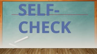 SELF-
CHECK
 