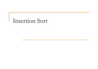 Insertion Sort
Insertion Sort
 