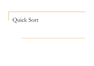 Quick Sort
Quick Sort
 
