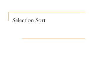 Selection Sort
Selection Sort
 