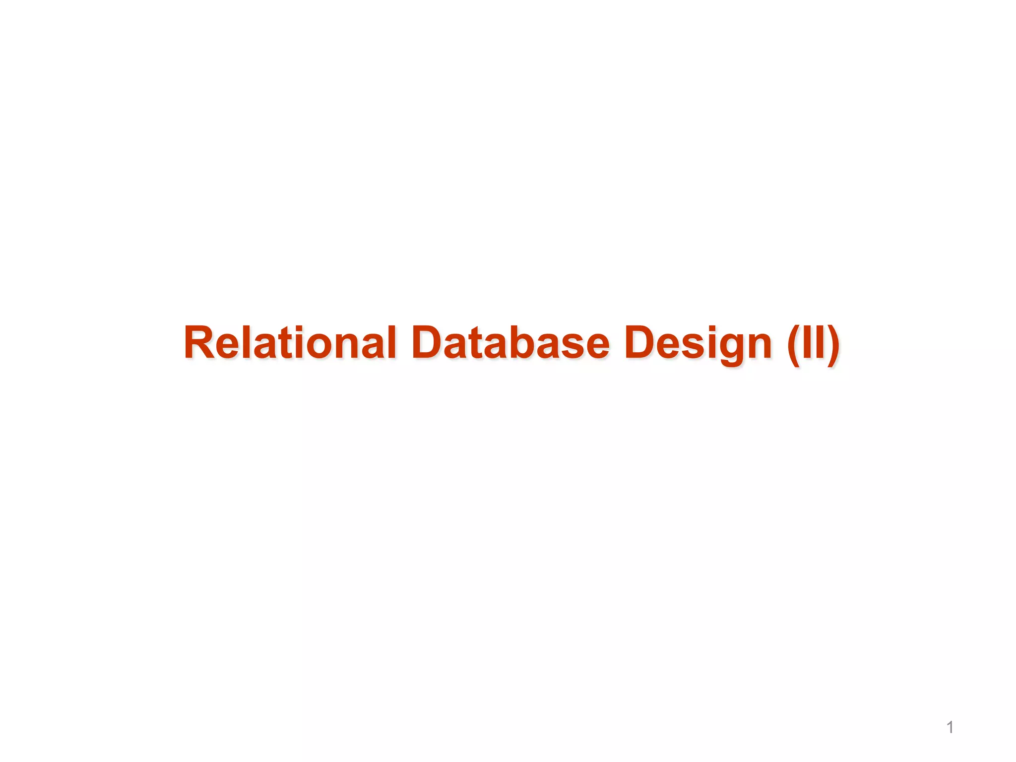 Relational Database Design (II)
1
 