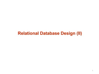Relational Database Design (II)
1
 