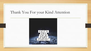 Thank You For your Kind Attention