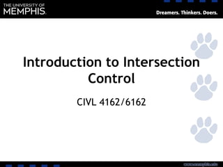 Introduction to Intersection
Control
CIVL 4162/6162
 