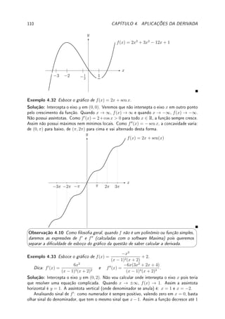 82 CAPÍTULO 3. DERIVADA
Corolário 3.11 (Teorema do Valor Médio (TVM)) Se f é contínua em [a, b] (com a 
b) e derivável em (a, b) então existe c ∈ (a, b) tal que
f(b) − f(a) = f0
(c)(b − a).
Prova: Considere a função g denida em [a, b] por
g(x) = f(x) − f(a) −
f(b) − f(a)
b − a
(x − a).
A função g(x) representa a distância vertical entre cada ponto do gráco de y = f(x) e
da reta secante y = f(a) + f(b)−f(a)
b−a
(x − a) (vide gura acima que ilustra o TVM). Como
g(a) = g(b) = 0, podemos aplicar o Teorema 3.10 (Rolle) para concluir que existe c ∈ (a, b)
tal que g0
(c) = 0. Como g0
(c) = f0
(c) −
f(b) − f(a)
b − a
= 0, f0
(c) =
f(b) − f(a)
b − a
.


 