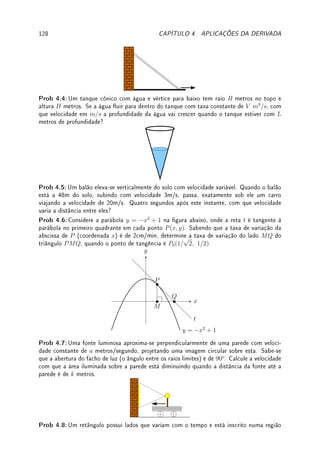 4.3. APROXIMANDO FUNÇÃO LOCALMENTE 99
(d) Como a derivada de f(x) = ex
é f0
(x) = ex
, ex
≈ e0
+ (x − 0)e0
≈ 1 + x. Assim,
e0.2
≈ 1.2 (o valor real é 1.221402758 . . .).
Esta ideia de aproximar pela reta tangente pode ser generalizada. Uma reta é o gráco
de uma função polinomial do primeiro grau. Podemos aproximar por uma função polinomial
do segundo grau (uma parábola). Portanto levantamos a seguinte questão:
Qual a parábola que melhor aproxima uma função localmente?
Para responder a pergunta, a reta tangente e a função possuem a mesma derivada no ponto
de aproximação. f(x) ≈ r(x) = c0 + c1(x − a) e r(a) = f(a) = c0 e r0
(a) = f0
(a) = c1.
Para a parábola queremos que não somente a derivada primeira seja a mesma como a
derivada segunda. Assim queremos que f(x) ≈ r(x) = c0 + c1(x − a) + c2(x − a)2
e
r(a) = f(a) = c0, r0
(a) = f0
(a) = c1, r00
(a) = f00
(a) = 2c2.
Concluímos que
f(x) ≈ f(a) + f0
(a)(x − a) +
f00
(a)
2
(x − a)2
para x ≈ a. (4.1)
Exemplo 4.15 Aproxime sen(x) por uma parábola perto de: (a) a = π
2
. (b) a = π
4
.
Solução: (a) sen(x) ≈ sen(π/2) + cos(π/2)(x − a) +
− sen(π/2)
2
(x − a)2
= 1 − 1
2
(x − π
2
)2
.
No gráco abaixo a função e a parábola. Longe de x = π
2
a parábola se distancia do gráco.
x
y
π
2 sen(x)
1 − 1
2
(x − π
2
)2
(b) sen(x) ≈ sen(π/4) + cos(π/4)(x − a) +
− sen(π/4)
2
(x − a)2
. Colocando
√
2
2
em
evidência obtemos: sen(x) ≈
√
2
2
(1 + (x − π
4
) − 1
2
(x − π
4
)2
). No gráco abaixo a função e a
parábola. Longe de x = π
4
a parábola se distancia do gráco.
x
y
π
4 sen(x)
Esta ideia é generalizada pelo polinômio de Taylor.
Denição 4.2 (Polinômio de Taylor2
) de uma função f em x = a é um polinômio p de
grau n tal que p(a) = f(a), p0
(a) = f0
(a), p00
(a) = f00
(a), . . . , p(n)
(a) = f(n)
(a).
Veja na internet ou tente provar a fórmula abaixo:
2Brook Taylor: ?1685 Edmonton, Inglaterra  †1731 Londres, Inglaterra.
 