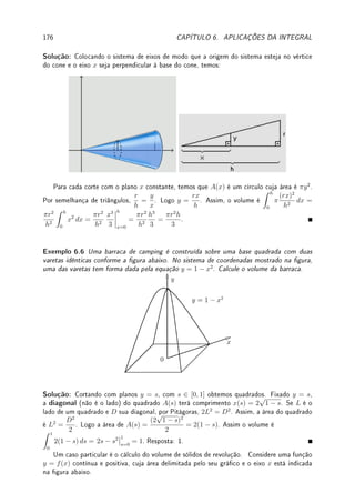 π/2
−π/2
= sen(π/2) − sen(−π/2) = 1 − (−1) = 2.
(c) Aqui t é constante. Como (t log s)0
= t/s (para s  0), aplicando o TFC obtemos:
Z 2
1
t
s
ds = t log s|2
1 = t(log 2 − log 1) = t log 2.
(d) Aqui s é constante. Como (t2
/(2s))0
= t/s, aplicando o TFC obtemos:
Z 2
1
t
s
dt =
t2
2s
 