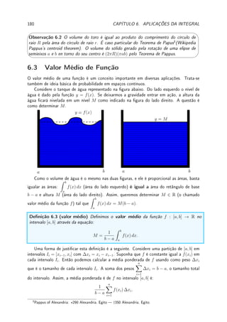 2
1
=
22
2s
−
12
2s
=
3
2s
.
Erro Comum: Aplicar o TFC sem tomar cuidado. Por exemplo,
Z 1
−1
dx
x2
= −
1
x
 