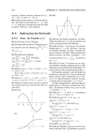 3
−1
=
1
2
(e2
− e−6
).
(b) Tome u = 3x2
. Então du = 6x dx. Logo, x dx = du/6. Quando x = 0,
u = 0; quando x =
√
2, u = 6. Logo, trocando integrando, dx e limites de integração,
Z √
2
0
xe3x2
dx =
Z 6
0
eu
du/6 =
eu
6
 