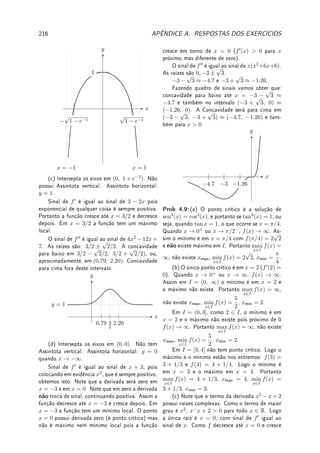 6
0
=
e6
6
−
1
6
.
Outro modo é primeiro encontrar a primitiva:
Z
xe3x2
dx =
Z
eu
du/6 =
eu
6
=
e3x2
6
.
Agora basta calcular
Z √
2
0
xe3x2
dx =
e3x2
6
 