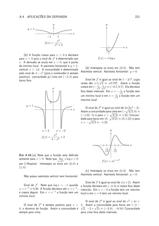 √
2
0
=
e6
6
−
1
6
.




Observação 5.9 Na integral denida (com limites de integração) temos duas opções:
(a) Calcular primeiro a integral indenida e depois substituir nos limites de integração;
(b) Trocar os limites de integração (o que faremos normalmente).
Exemplo 5.16 Determine:
(a)
Z
x dx
(2 − 3x2)5
; (b)
Z
tan x dx; (c)
Z
cos x sen6
x dx; (d)
Z
sec2
x tan6
x dx.
Solução: (a) A escolha que vai funcionar direto é tomar u = 2 − 3x2
pois du = −6x dx,
que vai substituir bem o termo x dx. Assim obtemos
Z
−
du
6u5
=
1
24u4
=
1
24(2 − 3x2)4
.
 