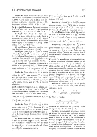 Observação 5.10 O ponto crucial nos exemplos é escolher quem vai fazer o papel de u.
Algumas escolhas de u vão dar mais trabalho, outras vão dar em nada . . .
Erro Comum: Não fazer a substituição completa na integral e fazer coisas sem sentido,
misturando nova variável e antiga. Por exemplo, no cálculo de
Z
x sen(x2
) dx, substituir
u = x2
, e escrever que:
Z
x sen(x2
) dx =
Z
x sen(u) dx = sen(u)
Z
x dx = sen(u)
x2
2
(errado).
O correto é determinar que du = 2x dx e :
Z
x sen(x2
) dx =
Z
sen(u) du/2 = −
cos(u)
2
= −
cos(x2
)
2
(correto).




Observação 5.11 Suponha que você calculou
Z
f(x) dx = F(x). Depois de integrar
verique se está certo checando se F0
(x) = f(x). Esta vericação é fácil pois derivar é
muito mais fácil do que integrar.
5.5.2 Integração por Partes
Lema 5.16 (integração por partes) Sejam f e g funções deriváveis em [a, b] com f0
e g0
integráveis. Então
Z b
a
f(x)g0
(x) dx = f(b)g(b) − f(a)g(a) −
Z b
a
f0
(x)g(x) dx.
Prova: (sem rigor) Como (uv)0
= vu0
+ uv0
,
R
(uv)0
dx = uv =
R
vu0
dx +
R
uv0
dx. Pela
notação de Leibniz,
du
dx
= u0
. Assim, du = u0
dx e de forma análoga dv = v0
dx. Podemos
escrever então que uv =
R
v du +
R
u dv.
 