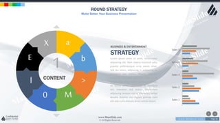 w w w . D o m a i n . c o m Page 46
www.MainSlide.com
© All Rights Reserved.
Confidential
ROUND STRATEGY
Make Better Your Business Presentation
a
M0
b
>
X
E
l
1
CONTENT
Sales 1
Sales 2
Sales 3
Sales 4
Sales 5
Lorem ipsum dolor sit amet, consectetur
adipiscing elit. Nam viverra euismod odio,
gravida pellentesque urna varius vitae.
Sed dui lorem, adipiscing in adipiscing et,
interdum nec metus. Mauris ultricies,
justo eu convallis placerat, felis enim
ornare nisi, vitae mattis nulla ante id dui.
Ut lectus purus, commodo et tincidunt
vel, interdum sed lectus. Vestibulum
adipiscing tempor nisi id elementu sadips
ipsums dolores uns fugiats gravida nam
elit vols nulla dolores amet untras sitsers.
BUSINESS & ENTERTAIMENT
STRATEGY
 