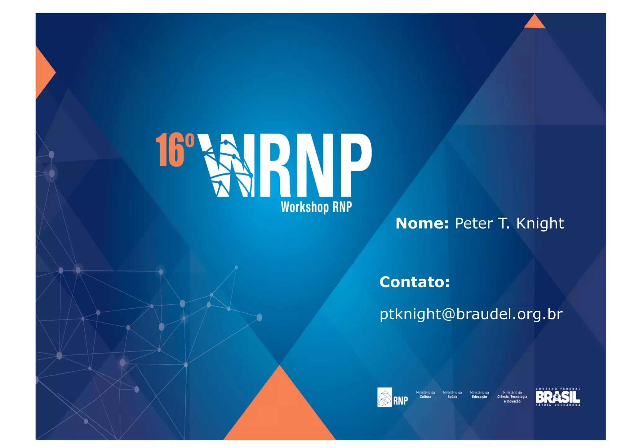 Contato:
ptknight@braudel.org.br
Nome: Peter T. Knight
 