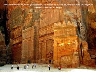 Pendant 600 ans on pensa que cette ville au milieu du désert de Jordanie était une légende comme l’Atlantide ou Troyes<br />