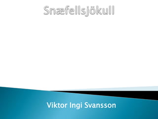 Snæfellsjökull Viktor Ingi Svansson 