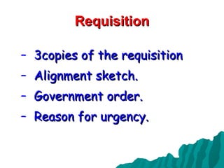 Requisition 3copies of the requisition Alignment sketch. Government order. Reason for urgency. 