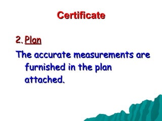 Certificate Plan The accurate measurements are furnished in the plan attached. 