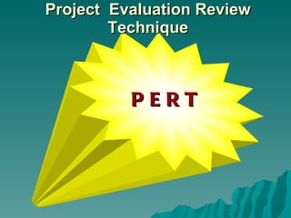 PERT Project  Evaluation Review Technique 