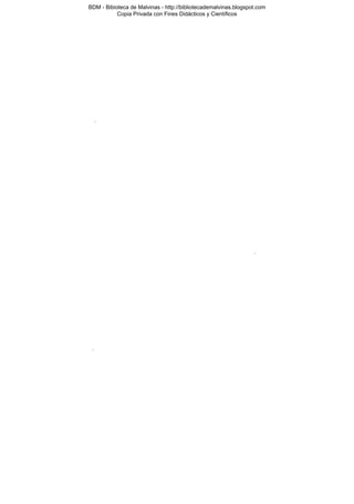 BDM - Bibioteca de Malvinas - http://bibliotecademalvinas.blogspot.com
Copia Privada con Fines Didácticos y Científicos

Escaneo DEDICADO A LOS PUTITOS DE ZONAMILITAR.COM.AR
Seguiremos escaneando Bibliografía de MALVINAS, si no les gusta... ME CHUPAN UN HUEVO ORTIVAS !

 