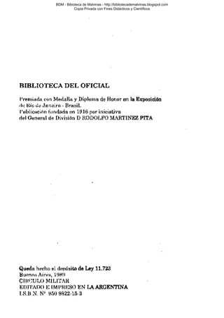 BDM - Bibioteca de Malvinas - http://bibliotecademalvinas.blogspot.com
Copia Privada con Fines Didácticos y Científicos

Escaneo DEDICADO A LOS PUTITOS DE ZONAMILITAR.COM.AR
Seguiremos escaneando Bibliografía de MALVINAS, si no les gusta... ME CHUPAN UN HUEVO ORTIVAS !

 