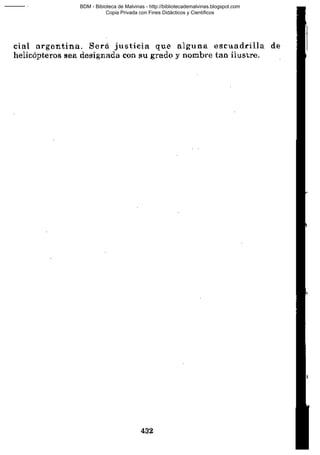 BDM - Bibioteca de Malvinas - http://bibliotecademalvinas.blogspot.com
Copia Privada con Fines Didácticos y Científicos

Escaneo DEDICADO A LOS PUTITOS DE ZONAMILITAR.COM.AR
Seguiremos escaneando Bibliografía de MALVINAS, si no les gusta... ME CHUPAN UN HUEVO ORTIVAS !

 