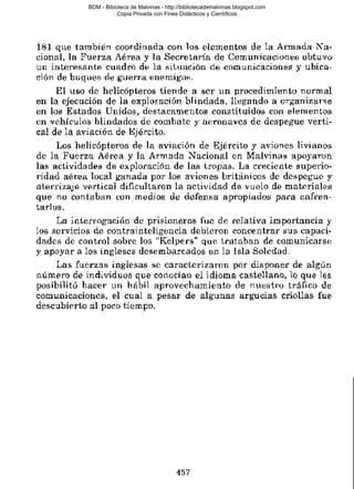 BDM - Bibioteca de Malvinas - http://bibliotecademalvinas.blogspot.com
Copia Privada con Fines Didácticos y Científicos

Escaneo DEDICADO A LOS PUTITOS DE ZONAMILITAR.COM.AR
Seguiremos escaneando Bibliografía de MALVINAS, si no les gusta... ME CHUPAN UN HUEVO ORTIVAS !

 
