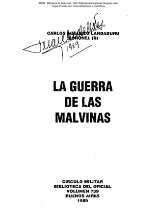 BDM - Bibioteca de Malvinas - http://bibliotecademalvinas.blogspot.com
Copia Privada con Fines Didácticos y Científicos

Escaneo DEDICADO A LOS PUTITOS DE ZONAMILITAR.COM.AR
Seguiremos escaneando Bibliografía de MALVINAS, si no les gusta... ME CHUPAN UN HUEVO ORTIVAS !

 