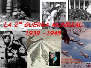 LA 2ª GUERRA MUNDIAL 1939 -1945 Prof. Gmo. Bastías Derech. Reservados 