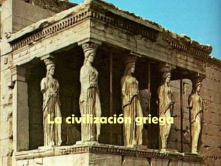 La civilización griega

 