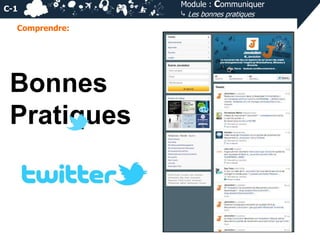 C-1
Comprendre:

Bonnes
Pratiques

Module : Communiquer
⤷ Les bonnes pratiques

 