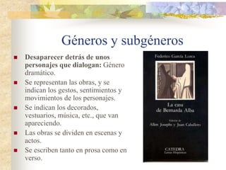 Géneros y subgéneros
 Si queremos hablar de
sí mismos y de
nuestro mundo
interior: Género lírico
(sátiras, odas, elegías,
églogas, etc.).
 Expresamos nuestros
sentimientos, lo que
pensamos, usando
rimas y recursos
literarios. Normalmente
están escritos en verso.
 