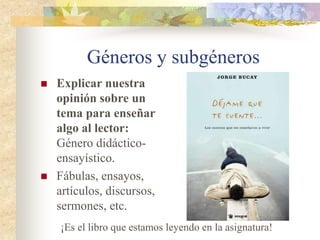 Géneros y subgéneros
 Desaparecer detrás de unos
personajes que dialogan: Género
dramático.
 Se representan las obras, y se
indican los gestos, sentimientos y
movimientos de los personajes.
 Se indican los decorados,
vestuarios, música, etc., que van
apareciendo.
 Las obras se dividen en escenas y
actos.
 Se escriben tanto en prosa como en
verso.
 
