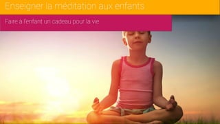 La méditation pour les enfants