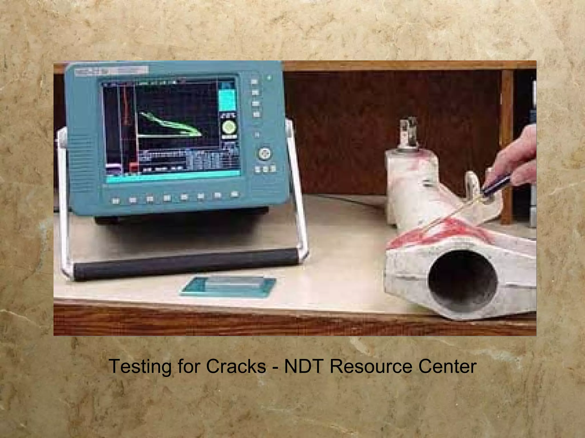 Testing for Cracks - NDT Resource Center
 