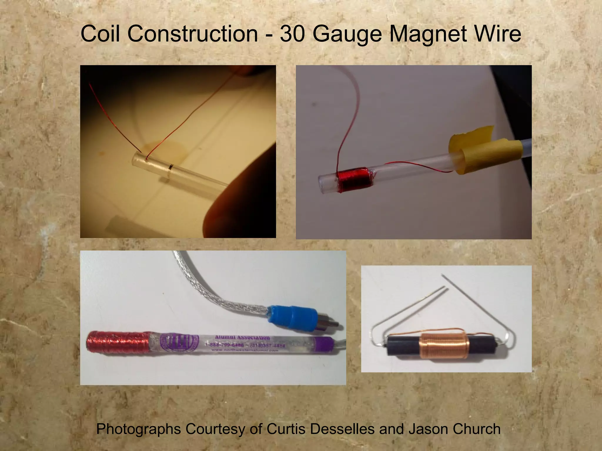 Coil Construction - 30 Gauge Magnet Wire




 Photographs Courtesy of Curtis Desselles and Jason Church
 
